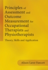 Principles of Assessment and Outcome Measurement for Occupational Therapists and Physiotherapists : Theory, Skills and Application - eBook