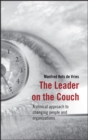 The Leader on the Couch : A Clinical Approach to Changing People and Organizations - eBook