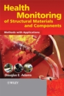 Health Monitoring of Structural Materials and Components : Methods with Applications - Book