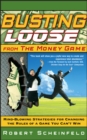 Busting Loose From the Money Game : Mind-Blowing Strategies for Changing the Rules of a Game You Can't Win - Book
