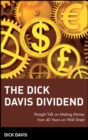 The Dick Davis Dividend : Straight Talk on Making Money from 40 Years on Wall Street - Book