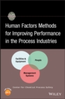 Human Factors Methods for Improving Performance in the Process Industries - Book