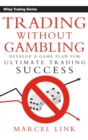 Trading Without Gambling : Develop a Game Plan for Ultimate Trading Success - Book