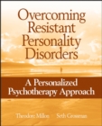Overcoming Resistant Personality Disorders : A Personalized Psychotherapy Approach - eBook