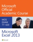 Exam 77-420 Microsoft Excel 2013 - Book