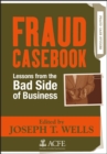 Fraud Casebook : Lessons from the Bad Side of Business - Book