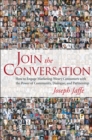 Join the Conversation : How to Engage Marketing-Weary Consumers with the Power of Community, Dialogue, and Partnership - Book