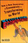 EconoPower : How a New Generation of Economists are Transforming the World - Book