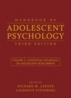 Handbook of Adolescent Psychology, Volume 2 : Contextual Influences on Adolescent Development - Book