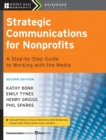 Strategic Communications for Nonprofits : A Step-by-Step Guide to Working with the Media - Book