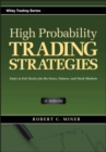 High Probability Trading Strategies : Entry to Exit Tactics for the Forex, Futures, and Stock Markets - Book