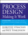 Process Design: Making it Work : A Practical Guide to What to do When and How for Facilitators, Consultants, Managers and Coaches - Book