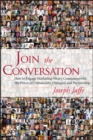 Join the Conversation : How to Engage Marketing-Weary Consumers with the Power of Community, Dialogue, and Partnership - eBook