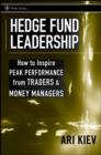 Hedge Fund Leadership : How to Inspire Peak Performance from Traders and Money Managers - Book