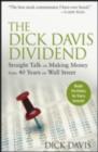 The Dick Davis Dividend : Straight Talk on Making Money from 40 Years on Wall Street - eBook