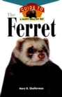 The Ferret : An Owner's Guide to a Happy Healthy Pet - eBook