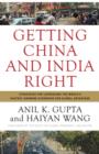 Getting China and India Right : Strategies for Leveraging the World's Fastest Growing Economies for Global Advantage - Book