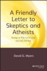 A Friendly Letter to Skeptics and Atheists : Musings on Why God Is Good and Faith Isn't Evil - Book