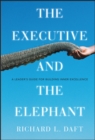 The Executive and the Elephant : A Leader's Guide for Building Inner Excellence - Book
