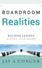 Boardroom Realities : Building Leaders Across Your Board - Book
