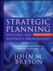 Strategic Planning for Public and Nonprofit Organizations : A Guide to Strengthening and Sustaining Organizational Achievement - Book