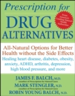 Prescription for Drug Alternatives : All-Natural Options for Better Health without the Side Effects - eBook