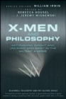 X-Men and Philosophy : Astonishing Insight and Uncanny Argument in the Mutant X-Verse - Book