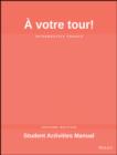 A votre tour! : Intermediate French Student Activities Manual (SAM) - Book