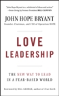 Love Leadership : The New Way to Lead in a Fear-Based World - Book