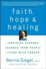 Faith, Hope and Healing : Inspiring Lessons Learned from People Living with Cancer - eBook