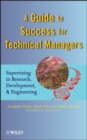 A Guide to Success for Technical Managers : Supervising in Research, Development, and Engineering - Book
