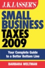 J.K. Lasser's Small Business Taxes 2009 : Your Complete Guide to a Better Bottom Line - eBook