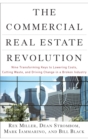The Commercial Real Estate Revolution : Nine Transforming Keys to Lowering Costs, Cutting Waste, and Driving Change in a Broken Industry - Book