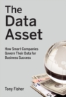The Data Asset : How Smart Companies Govern Their Data for Business Success - Book