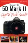 Canon EOS 5D Mark II Digital Field Guide - Book