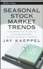 Seasonal Stock Market Trends : The Definitive Guide to Calendar-Based Stock Market Trading - eBook