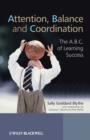 Attention, Balance and Coordination : The A.B.C. of Learning Success - Book
