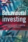 Behavioural Investing : A Practitioner's Guide to Applying Behavioural Finance - Book