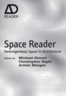 Space Reader : Heterogeneous Space in Architecture - Book