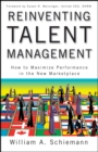 Reinventing Talent Management : How to Maximize Performance in the New Marketplace - eBook