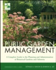Public Garden Management : A Complete Guide to the Planning and Administration of Botanical Gardens and Arboreta - Book
