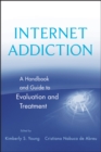 Internet Addiction : A Handbook and Guide to Evaluation and Treatment - Book