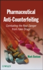 Pharmaceutical Anti-Counterfeiting : Combating the Real Danger from Fake Drugs - Book