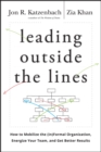 Leading Outside the Lines : How to Mobilize the Informal Organization, Energize Your Team, and Get Better Results - eBook