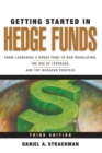 Getting Started in Hedge Funds : From Launching a Hedge Fund to New Regulation, the Use of Leverage, and Top Manager Profiles - Book