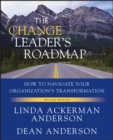 The Change Leader's Roadmap : How to Navigate Your Organization's Transformation - Book
