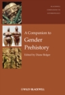 A Companion to Gender Prehistory - Book