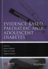 Evidence-Based Paediatric and Adolescent Diabetes - eBook