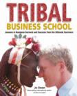 Tribal Business School : Lessons in Business Survival and Success from the Ultimate Survivors - Book