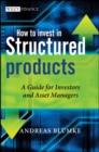 How to Invest in Structured Products : A Guide for Investors and Asset Managers - Book